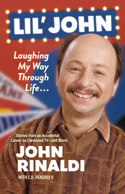 Lil' John: Laughing My Way Through Life: Stories from an Accidental Career on Cleveland Tv--And More! by Rinaldi, John book cover