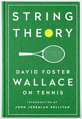String Theory: David Foster Wallace on Tennis: A Library of America Special Publication by David Foster Wallace book cover