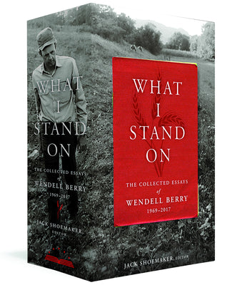 What I Stand On: The Collected Essays of Wendell Berry 1969-2017: (A Library of America Boxed Set) by Wendell Berry book cover