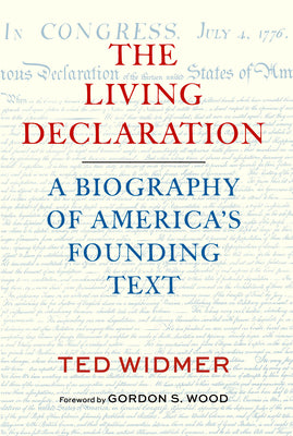 The Living Declaration: A Biography of America's Founding Text by Widmer, Ted book cover