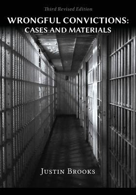 Wrongful Convictions: Cases & Materials - Third Revised Edition by Justin Brooks book cover