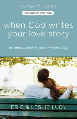 When God Writes Your Love Story: The Ultimate Guide to Guy/Girl Relationships by Eric Ludy book cover