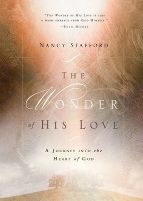Wonder of His Love: A Journey Into the Heart of God by Nancy Stafford book cover