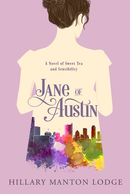 Jane of Austin: A Novel of Sweet Tea and Sensibility by Manton Lodge, Hillary book cover