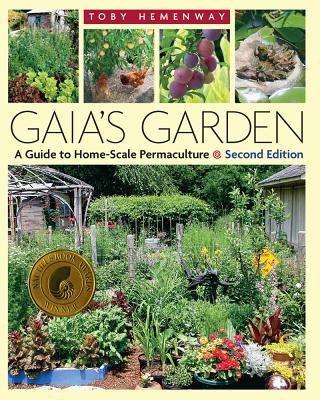 Gaia's Garden: A Guide to Home-Scale Permaculture, 2nd Edition by Hemenway, Toby book cover