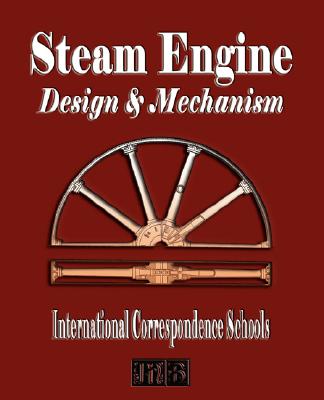Steam Engine Design and Mechanism by International Correspondence Schools book cover