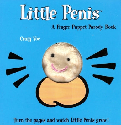 The Little Penis: A Finger Puppet Parody Book: Watch the Little Penis Grow! (Bridal Shower and Bachelorette Party Humor, Funny Adult Gifts, Books for by Craig Yoe book cover