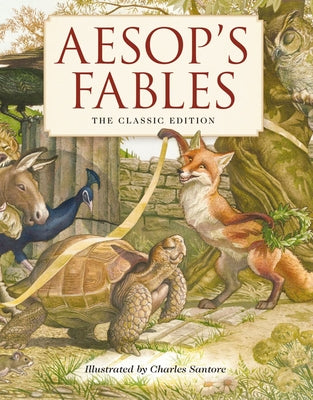 Aesop's Fables Hardcover: The Classic Edition by Acclaimed Illustrator, Charles Santore by Aesop book cover