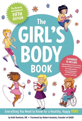 Book cover of The Girl's Body Book (Fifth Edition): Everything You Need to Know for a Healthy, Happy You! by Dunham, Kelli