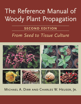 Reference Manual of Woody Plant Propagation: From Seed to Tissue Culture by Dirr, Michael A. book cover