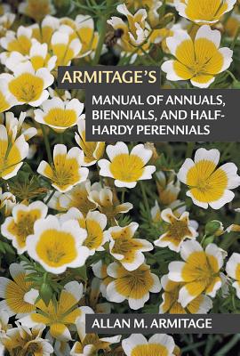 Book cover of Armitage's Manual of Annuals, Biennials, and Half-Hardy Perennials by Armitage, Allan M.