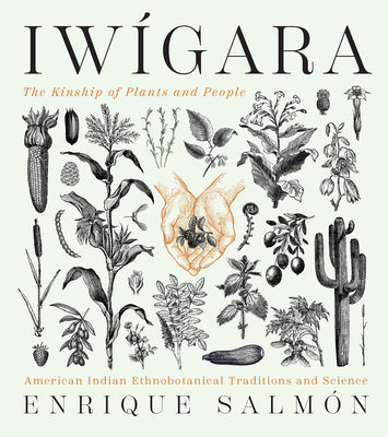 Iwigara: American Indian Ethnobotanical Traditions and Science by Salmon, Enrique book cover