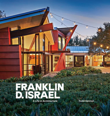 Book cover of Franklin D. Israel: A Life in Architecture by Gannon, Todd
