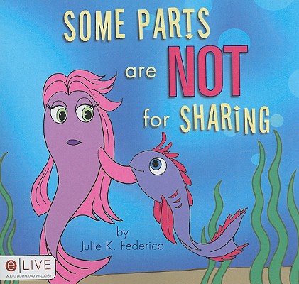 Book cover of Some Parts are NOT for Sharing by Federico, Julie K.