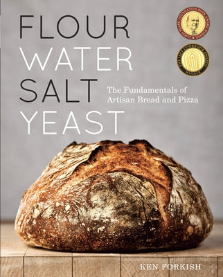 Book cover of Flour Water Salt Yeast: The Fundamentals of Artisan Bread and Pizza [A Cookbook] by Forkish, Ken