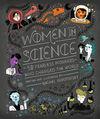 Book cover of Women in Science: 50 Fearless Pioneers Who Changed the World by Ignotofsky, Rachel
