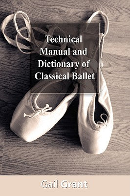 Technical Manual and Dictionary of Classical Ballet by Gail Grant book cover
