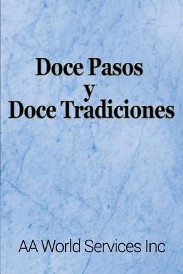 Doce Pasos y Doce Tradiciones by Aa World Services Inc book cover