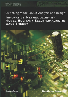 Switching Mode Circuit Analysis and Design: Innovative Methodology by Novel Solitary Electromagnetic Wave Theory by Hirokazu Tohya book cover