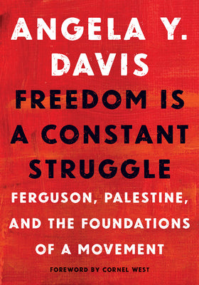 Book cover of Freedom Is a Constant Struggle: Ferguson, Palestine, and the Foundations of a Movement by Davis, Angela Y.