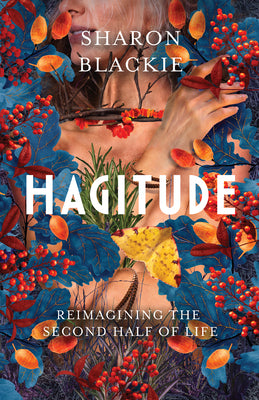 Book cover of Hagitude: Reimagining the Second Half of Life by Blackie, Sharon