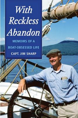 Book cover of With Reckless Abandon: Memoirs of a Boat Obsessed Life by Sharp, Jim