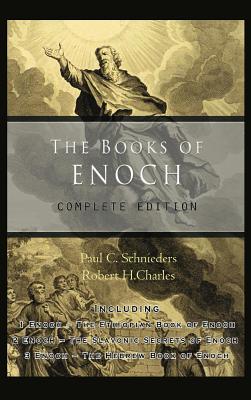 The Books of Enoch: Complete edition: Including (1) The Ethiopian Book of Enoch, (2) The Slavonic Secrets and (3) The Hebrew Book of Enoch by Paul C. Schnieders book cover