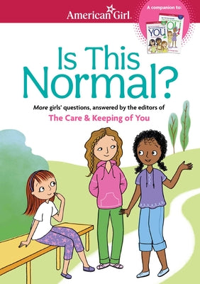 Is This Normal: More Girls' Questions, Answered by the Editors of the Care & Keeping of You by Johnston, Darcie book cover