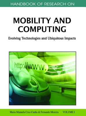 Handbook of Research on Mobility and Computing 2 Volume Set: Evolving Technologies and Ubiquitous Impacts by Maria Manuela Cruz-Cunha book cover