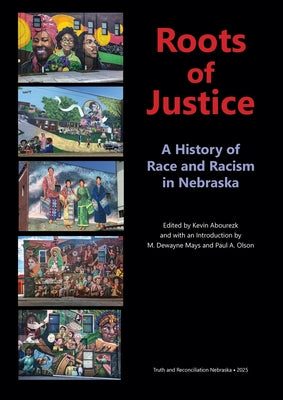 Roots of Justice: A History of Race and Racism in Nebraska by Kevin Abourezk book cover