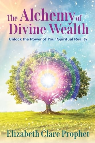 Book cover of The Alchemy of Divine Wealth: Unlock the Power of Your Spiritual Reality by Prophet, Elizabeth Clare