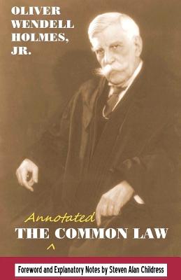 The annotated Common Law: with 2010 Foreword and Explanatory Notes by Steven Alan Childress book cover
