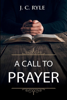 A Call to Prayer: Updated Edition and Study Guide by J. C. Ryle book cover
