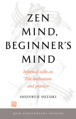 Book cover of Zen Mind, Beginner's Mind: 50th Anniversary Edition by Suzuki, Shunryu