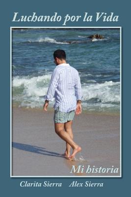 Luchando por la vida... Mi historia by Clarita Sierra book cover