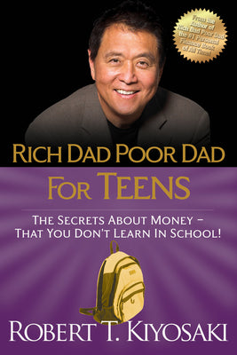 Book cover of Rich Dad Poor Dad for Teens: The Secrets about Money--That You Don't Learn in School! by Kiyosaki, Robert T.