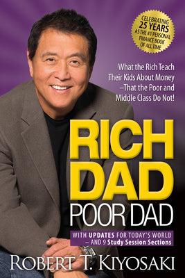 Book cover of Rich Dad Poor Dad: What the Rich Teach Their Kids about Money That the Poor and Middle Class Do Not! by Kiyosaki, Robert T.