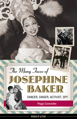 Book cover of The Many Faces of Josephine Baker: Dancer, Singer, Activist, Spy by Caravantes, Peggy