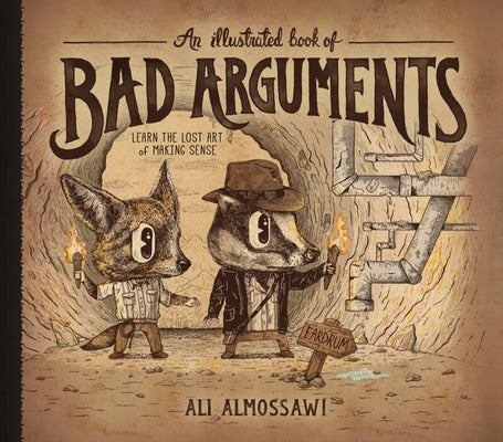 Book cover of An Illustrated Book of Bad Arguments: Learn the Lost Art of Making Sense by Almossawi, Ali