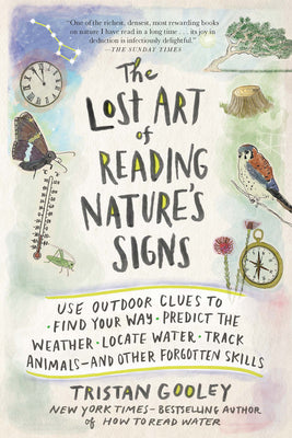 Book cover of The Lost Art of Reading Nature's Signs: Use Outdoor Clues to Find Your Way, Predict the Weather, Locate Water, Track Animals - And Other Forgotten Ski by Gooley, Tristan