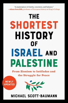 The Shortest History of Israel and Palestine: From Zionism to Intifadas and the Struggle for Peace by Scott-Baumann, Michael book cover