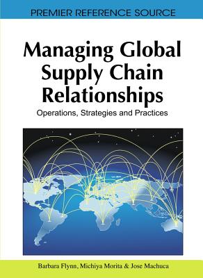 Managing Global Supply Chain Relationships: Operations, Strategies and Practices by Barbara Flynn book cover