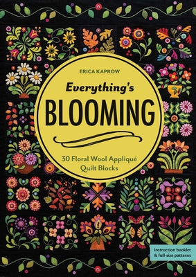 Everything's Blooming - Print-On-Demand Edition: 30 Floral Wool Appliqu by Erica Kaprow book cover