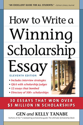 How to Write a Winning Scholarship Essay: 30 Essays That Won Over $3 Million in Scholarships by Tanabe, Gen book cover