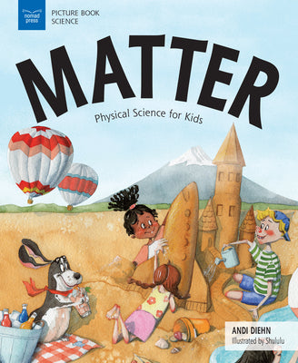 Book cover of Matter: Physical Science for Kids by Diehn, Andi