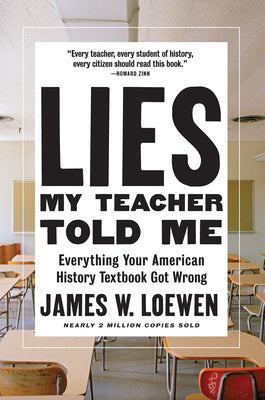 Book cover of Lies My Teacher Told Me: Everything Your American History Textbook Got Wrong by Loewen, James W.