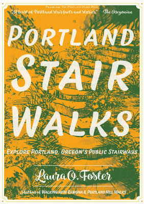 Portland Stair Walks: Explore Portland, Oregon's Public Stairways by Foster, Laura O. book cover