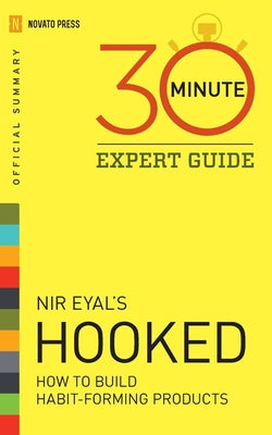 Hooked - 30 Minute Expert Guide: Official Summary to Nir Eyal's Hooked by Novato Press book cover