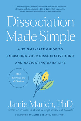 Dissociation Made Simple: A Stigma-Free Guide to Embracing Your Dissociative Mind and Navigating Daily Life by Jamie Marich book cover
