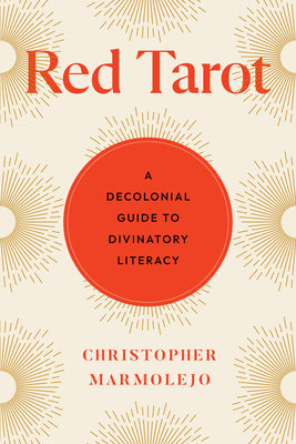 Red Tarot: A Decolonial Guide to Divinatory Literacy by Christopher Marmolejo book cover